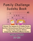 Family Challenge Sudoku Book #3 : Discover The Japanese Art Of Sudoku Puzzles And Start Solving Advanced Numerical Problems To Improve Your Cognitive Abilities (Large Print, 100 Medium Difficulty Puzz - Book