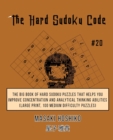 The Hard Sudoku Code #20 : The Big Book Of Hard Sudoku Puzzles That Helps You Improve Concentration And Analytical Thinking Abilities (Large Print, 100 Medium Difficulty Puzzles) - Book