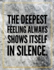 The deepest feeling always shows itself in silence. : Marble Design 100 Pages Large Size 8.5" X 11" Inches Gratitude Journal And Productivity Task Book - Book
