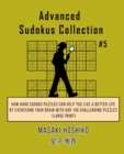 Advanced Sudokus Collection #5 : How Hard Sudoku Puzzles Can Help You Live a Better Life By Exercising Your Brain With Our 100 Challenging Puzzles (Large Print) - Book