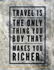 Travel is the only thing you buy that makes you richer. : Marble Design 100 Pages Large Size 8.5" X 11" Inches Gratitude Journal And Productivity Task Book - Book