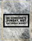 Be someone's Sunday, not Saturday night. : Marble Design 100 Pages Large Size 8.5" X 11" Inches Gratitude Journal And Productivity Task Book - Book