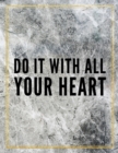 Do it with all your heart. : Marble Design 100 Pages Large Size 8.5" X 11" Inches Gratitude Journal And Productivity Task Book - Book