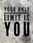 Your only limit is you. : Marble Design 100 Pages Large Size 8.5" X 11" Inches Gratitude Journal And Productivity Task Book - Book