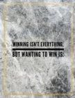 Winning isn't everything, but wanting to win is. : Marble Design 100 Pages Large Size 8.5" X 11" Inches Gratitude Journal And Productivity Task Book - Book