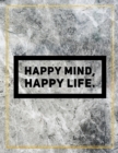 Happy mind, happy life. : Marble Design 100 Pages Large Size 8.5" X 11" Inches Gratitude Journal And Productivity Task Book - Book