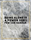 Being alone is a power very few can handle. : Marble Design 100 Pages Large Size 8.5" X 11" Inches Gratitude Journal And Productivity Task Book - Book
