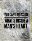 You can't measure what's inside a man's heart. : Marble Design 100 Pages Large Size 8.5" X 11" Inches Gratitude Journal And Productivity Task Book - Book