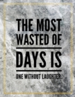 The most wasted of days is one without laughter. : Marble Design 100 Pages Large Size 8.5" X 11" Inches Gratitude Journal And Productivity Task Book - Book