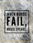 When words fail, music speaks. : Marble Design 100 Pages Large Size 8.5" X 11" Inches Gratitude Journal And Productivity Task Book - Book