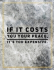 If it costs you your peace, it's too expensive. : Marble Design 100 Pages Large Size 8.5" X 11" Inches Gratitude Journal And Productivity Task Book - Book