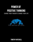 Power Of Positive Thinking... : Change Your Thoughts Change Your Life... - Book