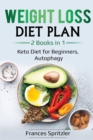 Weight Loss Diet Plan : 2 Books in 1 - Keto Diet for Beginners, Autophagy - Book