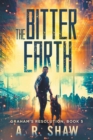 The Bitter Earth : A Post-Apocalyptic Medical Thriller - Book