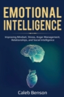 Emotional Intelligence : Improving Mindset, Stress, Anger Management, Relationships, and Social Intelligence - Book