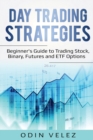 Day Trading Strategies : Beginner's Guide to Trading Stock, Binary, Futures, and ETF Options - Book