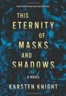 This Eternity of Masks and Shadows - Book