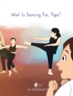 What Is Dancing For, Papa? - Book