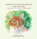 Gordon Pumpkin Smith the Second : The Tale of a Cat and His Family - Book