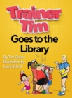 Trainer Tim Goes to the Library - Book