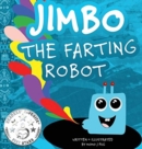 Jimbo The Farting Robot : A cute picture book about being different, self esteem, and funny robots. - Book