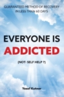 Everyone Is Addicted : Not Self-Help - Book