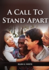 A Call to Stand Apart : (A book to Preparing youngs for a different style of christian life: country living, healthful living, consecrated way, living by faith and clear understandings of the bible pr - Book