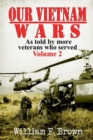 Our Vietnam Wars, Volume 2 : as told by more veterans who served - Book