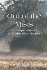 Out of the Mists : A Compendium of Bizarre Short Stories - Book