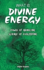 What Is Divine Energy : The Power of Managing The Science of Everything - Book