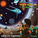The Adventures of Billy & Willie and the magic cave-Space Travel on Galactic Express - Book