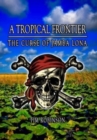 A Tropical Frontier : The Curse of Jamba Lona - Book