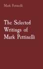 The Selected Writings of Mark Pettinelli - Book