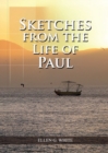 Sketches from the Life of Paul : (The miracles of Paul, Country Living, living by faith, the third angels message - Book
