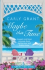 Maybe This Time : A sweet, small-town romance about starting over and finding home - Book