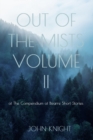 Out of the Mists : Volume II of The Compendium of Bizarre Short Stories - Book