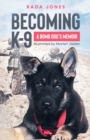 Becoming K-9 : A Bomb Dog's Memoir - Book