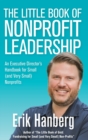 The Little Book of Nonprofit Leadership : An Executive Director's Handbook for Small (and Very Small) Nonprofits - Book