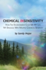 Chemical Insensitivity : How the Environment Cost Me My Life: My Struggle with Multiple Chemical Sensitivity - Book