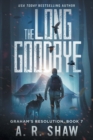The Long Goodbye : A Post-Apocalyptic Thriller - Book