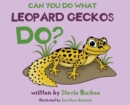 Can You Do What Leopard Geckos Do? - Book