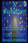 X Rubicon : Crossing Life, Sex, Love, & Killing in CIA Proxy Wars -- An indictment of US Citizens - Book