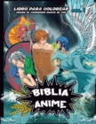 Biblia Anime Desde El Inicio Hasta El Final Vol 1 : Libro Para Colorear - Book