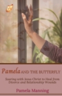 Pamela and the Butterfly : Soaring With Jesus Christ to Heal From Divorce and Relationship Wounds - Book