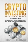 Crypto Investing Mastery Bible : 7 BOOKS IN 1 - Cryptocurrency, Bitcoin, Ethereum, DeFi, NFTs, NFT Art and Collectibles, & Metaverse - Book