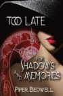 Too Late for Shadows and Memories - Book