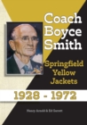 Coach Boyce Smith : Springfield Yellow Jackets 1928-1972 - Book
