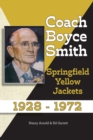 Coach Boyce Smith : Springfield Yellow Jackets 1928-1972 - Book
