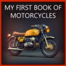 My First Book of Motorcycles : Colorful illustrations of all types of motorcycles - Book