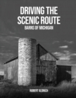 Driving the Scenic Route : Barns of Michigan - Book